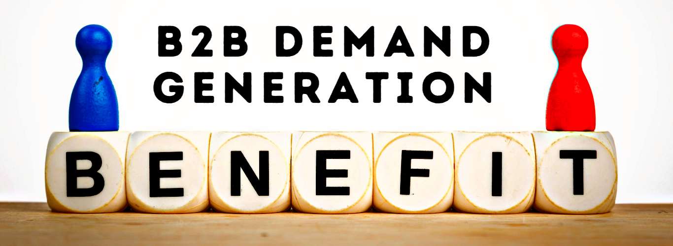 Benefits of B2B Demand Generation