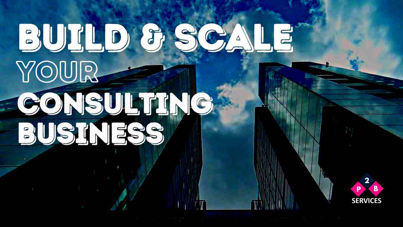 How to Build & Scale Your Consulting Business